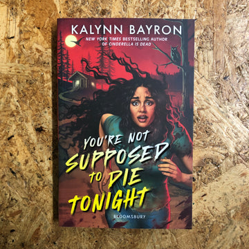 You’re Not Supposed To Die Tonight | Kalynn Bayron
