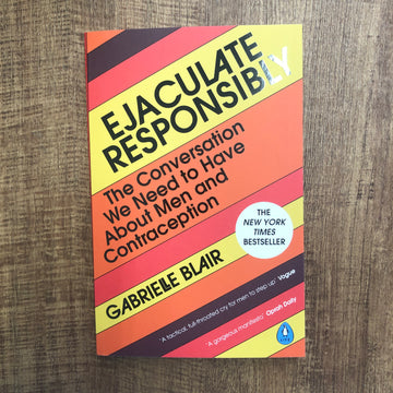 Ejaculate Responsibly | Gabrielle Blair