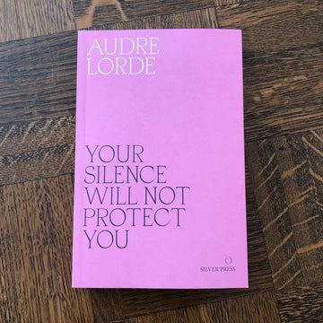 Your Silence Will Not Protect You | Audre Lorde