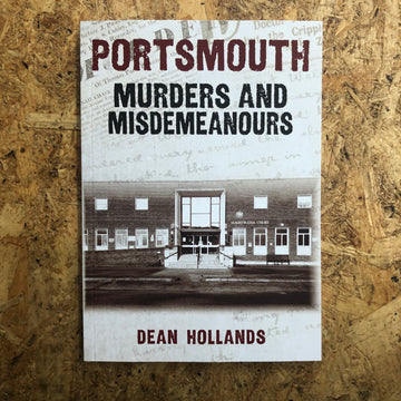 Portsmouth: Murders And Misdemeanours | Dean Hollands