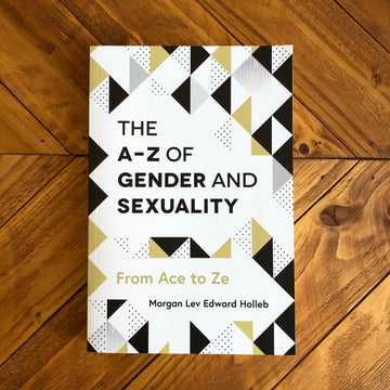 The A-Z Of Gender And Sexuality | Morgan Lev Edward Holleb
