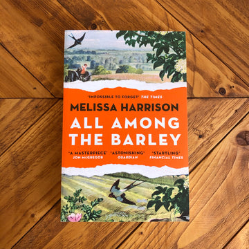 All Among The Barley | Melissa Harrison