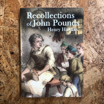 Recollections Of John Pounds | Henry Hawkes