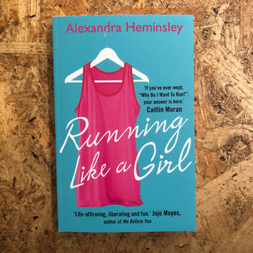 Running Like A Girl | Alexandra Heminsley