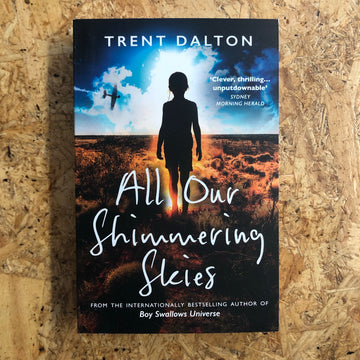 All Our Shimmering Skies | Trent Dalton