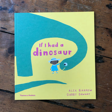 If I Had A Dinosaur | Alex Barrow & Gabby Dawnay
