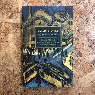 Berlin Stories | Robert Walser