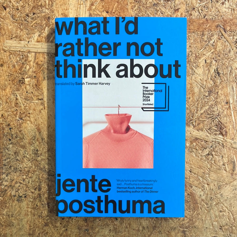 What I’d Rather Not Think About | Jente Posthuma