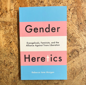 Gender Heretics | Rebecca Jane Morgan