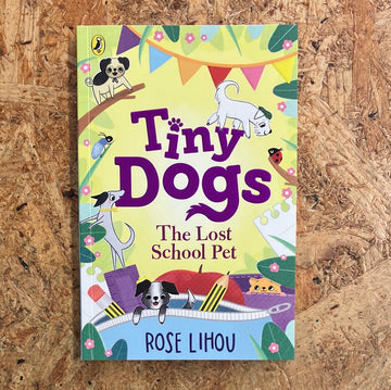 Tiny Dogs: The Lost School Pet | Rose Lihou