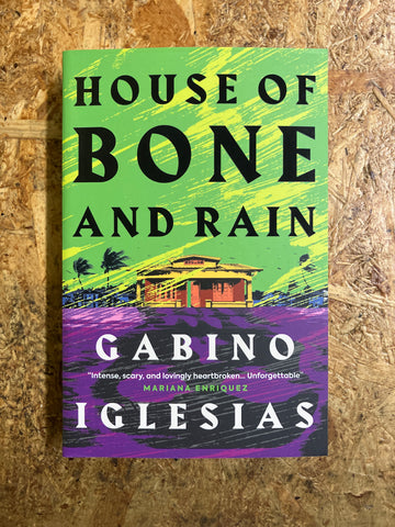 House Of Bone And Rain | Gabino Iglesias