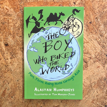The Boy Who Biked The World (Part Three) | Alastair Humphreys