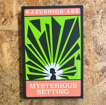Mysterious Setting | Kazushige Abe