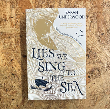 Lies We Sing To The Sea | Sarah Underwood
