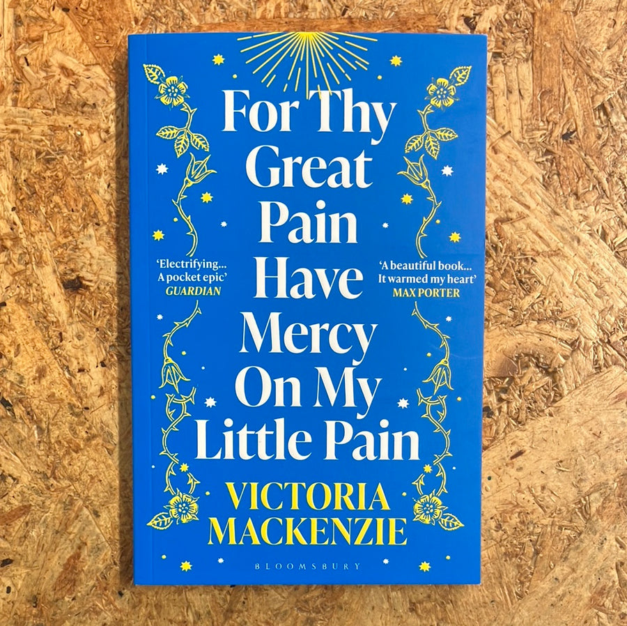 For Thy Great Pain Have Mercy On My Little Pain | Victoria Mackenzie