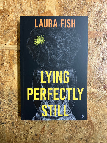 Lying Perfectly Still | Laura Fish