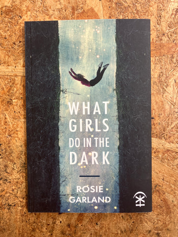 What Girls Do In The Dark | Rosie Garland