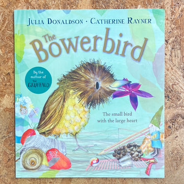 The Bowerbird | Julia Donaldson & Catherine Rayner