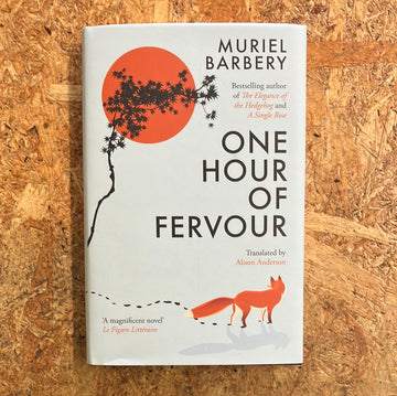 One Hour Of Fervour | Muriel Barbery