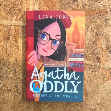 Agatha Oddly: Murder At The Museum | Lena Jones