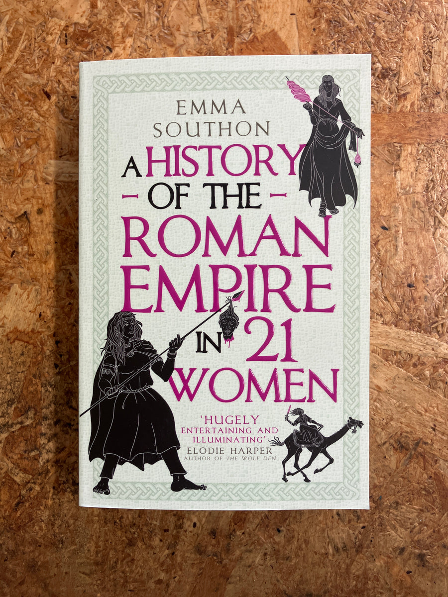 A History Of The Roman Empire In 21 Women | Emma Southon