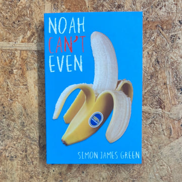 Noah Can’t Even | Simon James Green