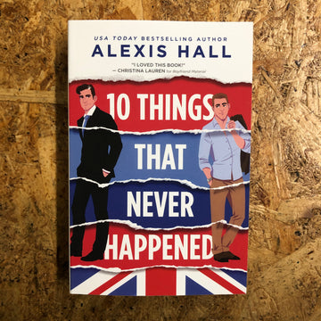 10 Things That Never Happened | Alexis Hall