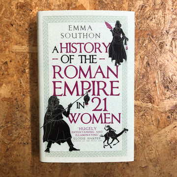 A History Of The Roman Empire In 21 Women | Emma Southon
