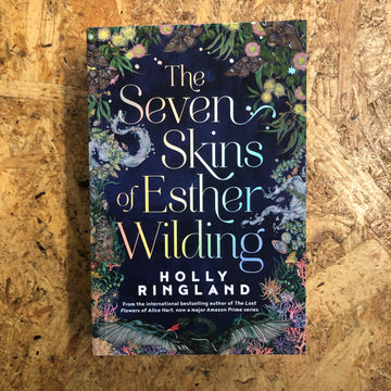 The Seven Skins Of Esther Wilding | Holly Ringland