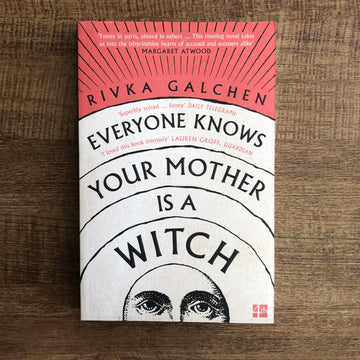 Everyone Knows Your Mother Is A Witch | Rivka Galchen