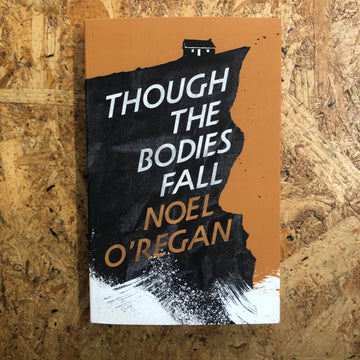 Though The Bodies Fall | Noel O’Regan