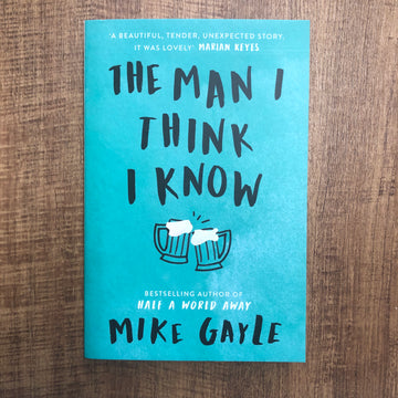 The Man I Think I Know | Mike Gayle