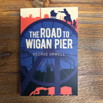 The Road To Wigan Pier | George Orwell