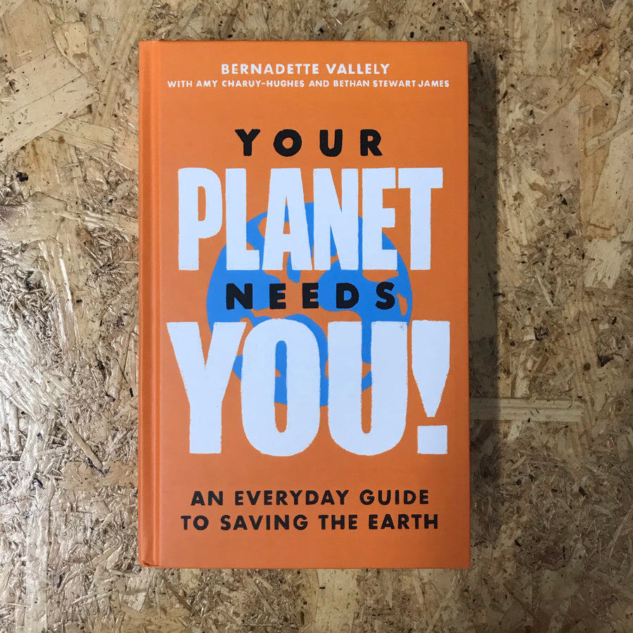 Your Planet Needs You! | Bernadette Vallely, Amy Charuy-Hughes & Bethan Stewart James
