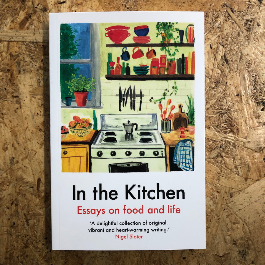 In The Kitchen: Essays On Food And Life