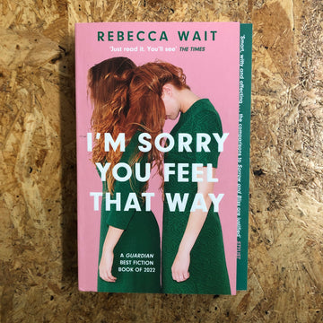 I’m Sorry You Feel That Way | Rebecca Wait