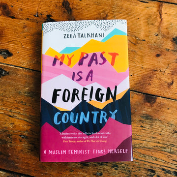 My Past Is A Foreign Country | Zeba Talkhani