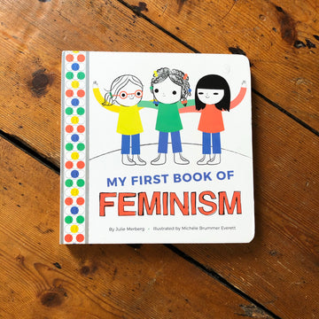 My First Book Of Feminism | Julie Merberg