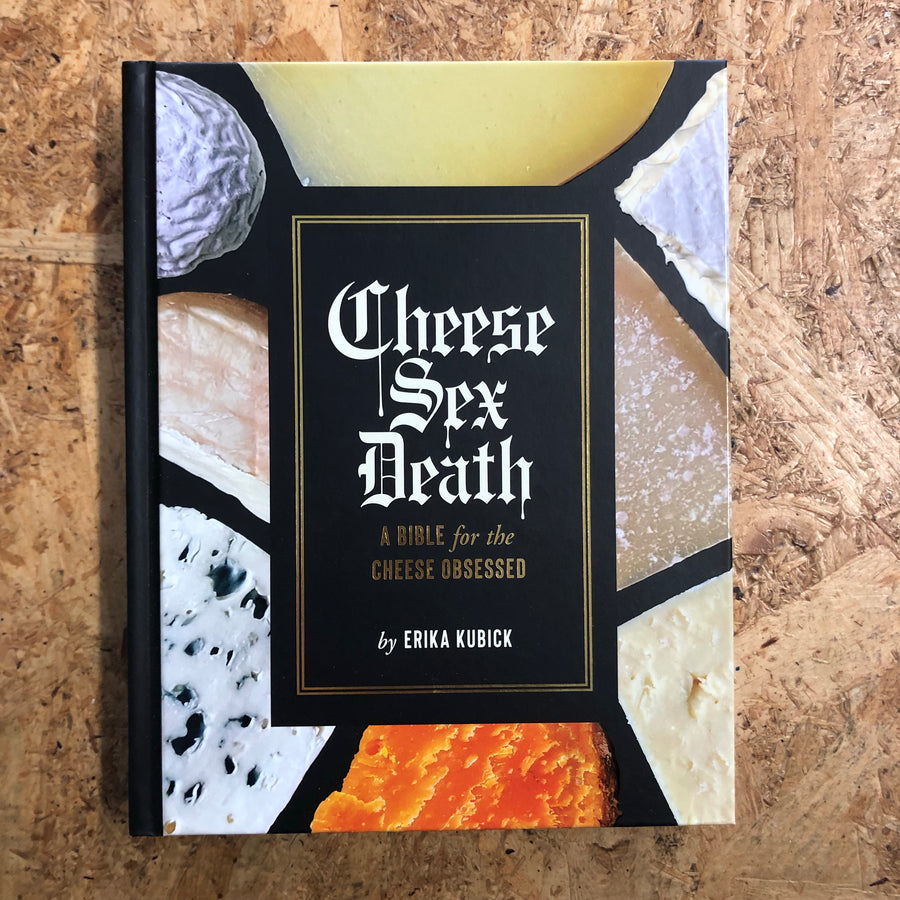 Cheese, Sex, Death | Erika Kubick