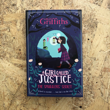 A Girl Called Justice: The Smugglers’ Secret | Elly Griffiths