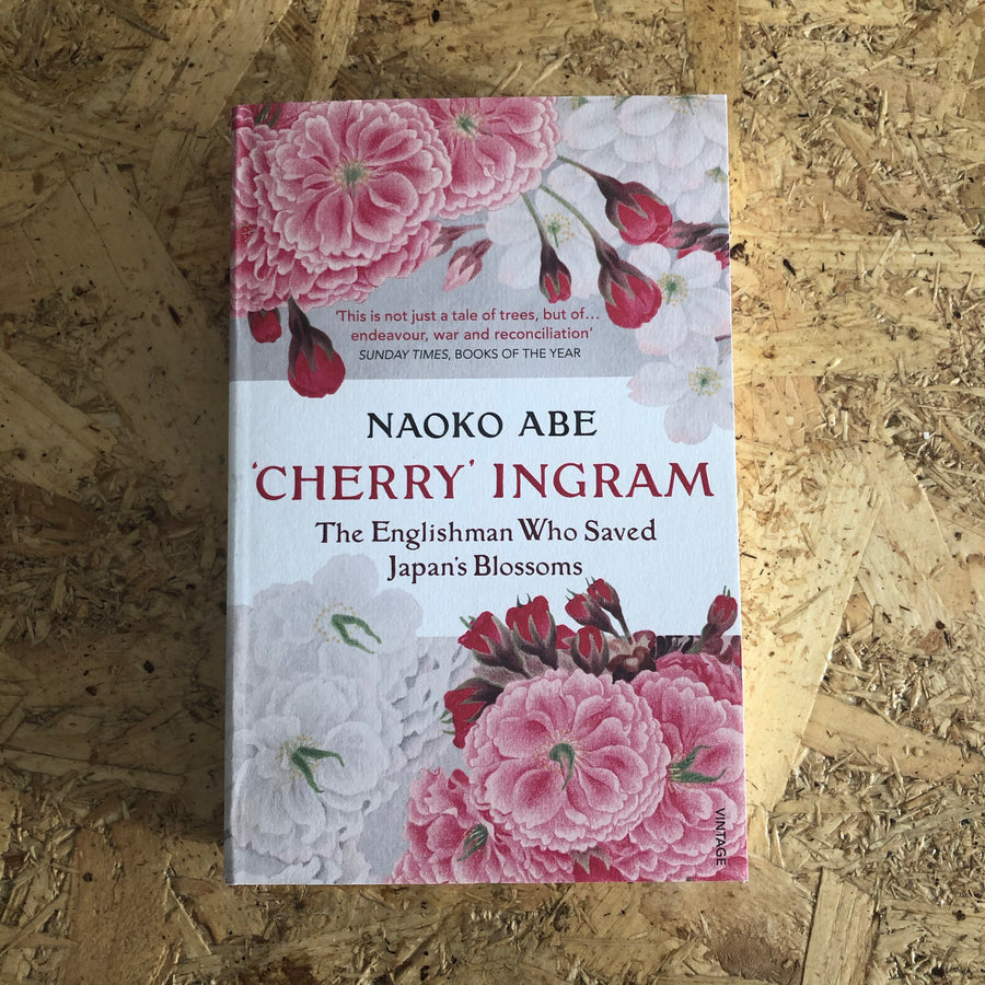 ‘Cherry’ Ingram: The Englishman Who Saved Japan’s Blossoms | Naoko Abe