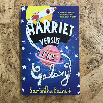 Harriet Versus The Galaxy | Samantha Baines