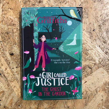 A Girl Called Justice: The Ghost In The Garden | Elly Griffiths
