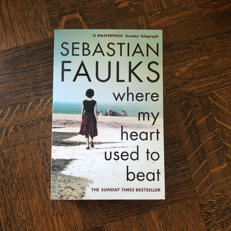 Where My Heart Used To Beat | Sebastian Faulks