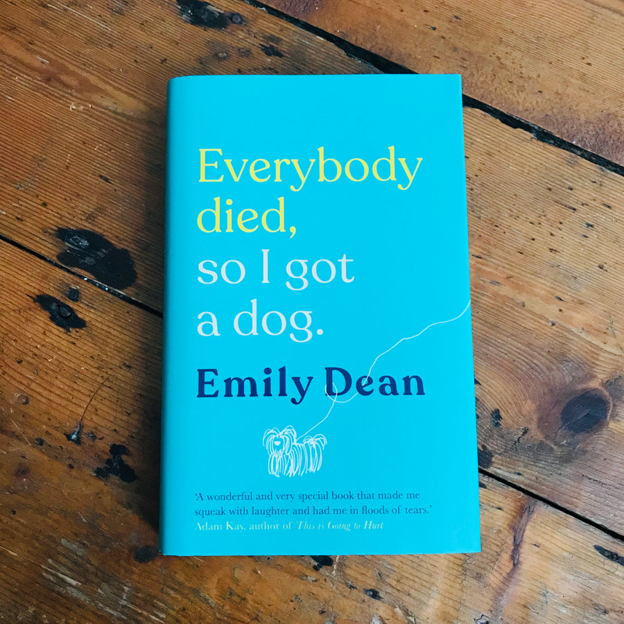 Everybody died so I got a dog Emily Dean