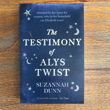 The Testimony Of Alys Twist | Suzannah Dunn