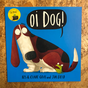 Oi Dog! | Kes & Claire Gray & Jim Field