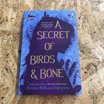 A Secret Of Birds & Bone | Kiran Millwood Hargrave