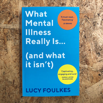 What Mental Illness Really Is… | Lucy Foulkes