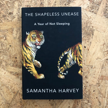 The Shapeless Unease | Samantha Harvey